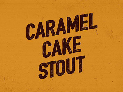 Caramel Cake Stout Type beer beverage brown caramel craft design dust georgia label lockup logo packaging retro stout tan typography vintage