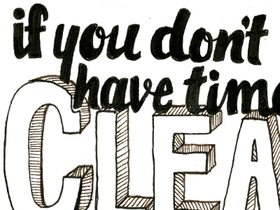 If You Don't Have Time To Clean hand drawn rules screen print screenprint signage typography
