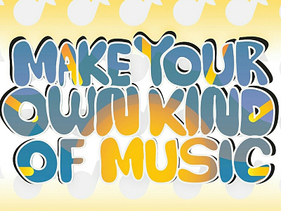 Make Your Own Kind Of Music