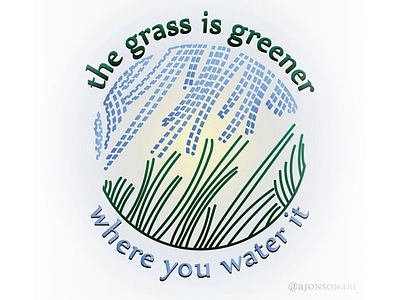 "the grass is greener where you water it" design graphic design illustration typography vector