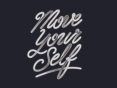 Move Yourself bw hand drawn typography
