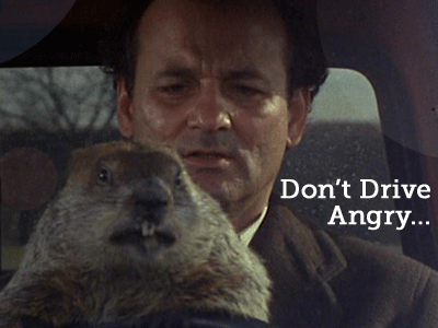 Don't Drive Angry bmad groundhog day