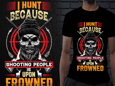 I HUNT T-SHIRT DESIGN custom t shirt graphic design graphic t shirt hunting t shirt t shirt typography t shirt unique t shirt