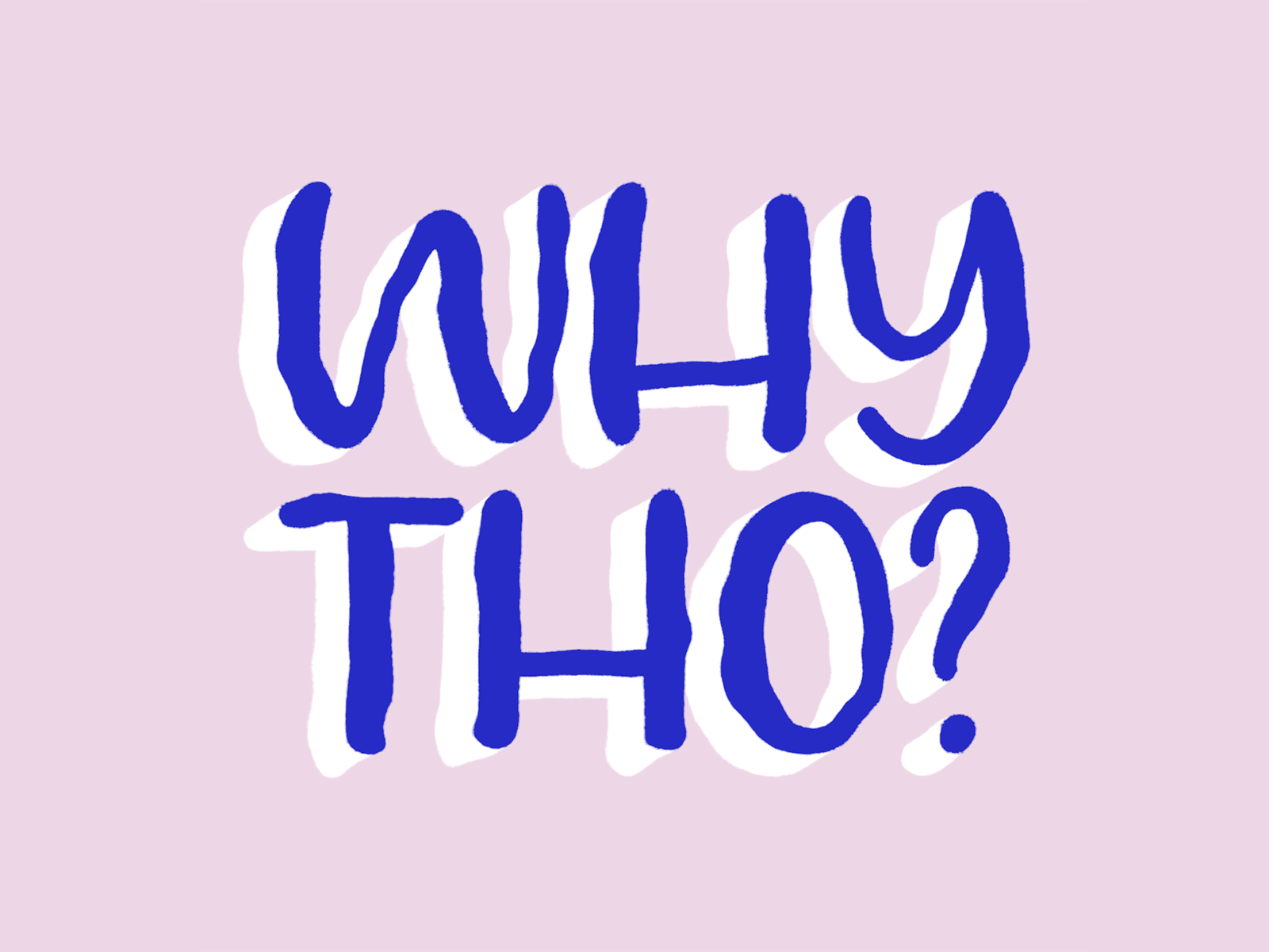 Why Tho? animation gif giphy hand type illustration lettering procreate