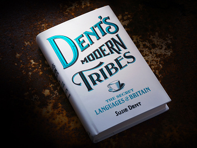 Dent's Modern Tribes book branding cover design hand lettering logo packaging design type typography vintage