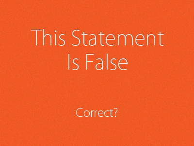 Paradox #1 - This Statement Is False false liar orange paradox statement white
