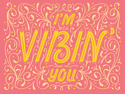 I'm Vibin' You Type elegant embellishment fancy flourishes hand lettering lettering modern filigree ornamental lettering ornamentation scroll slang