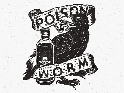 Don't Drink The Poison Eat The Worm banner bird bottle crow illustration poison raleigh texture