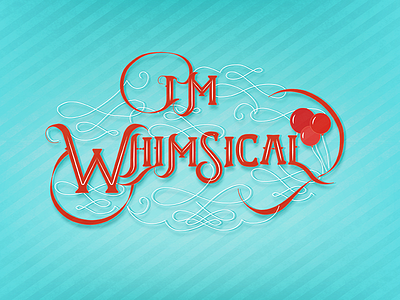 I'm Whimsical Lettering dropcap fleurishes handlettering handtype illo illustration type typespiration typespire typography vector