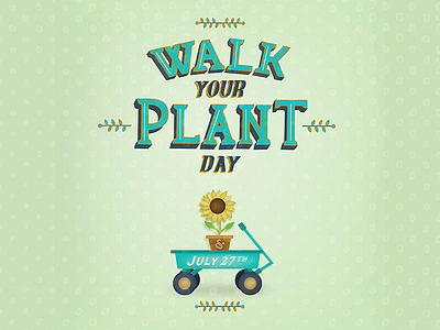 Walk Your Plant Day | July 27th 