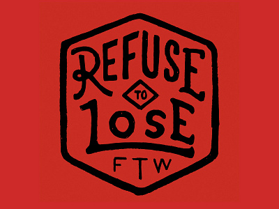 Refuse to lose