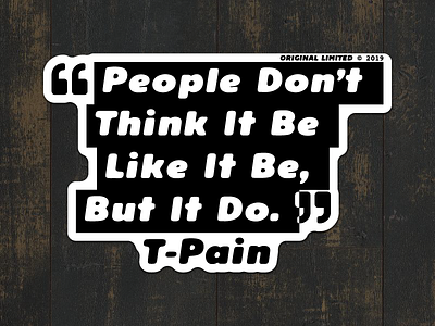 But It Do T Pain - Original Limited Sticker auto tune black decal flat hip hop hip hop head illustration music original limited quote rapper singer sticker t pain tpain type typography vector white