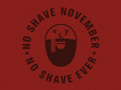 "No Shave November, No Shave Ever" beard design emblem logo no shave pictogram shave so shave november