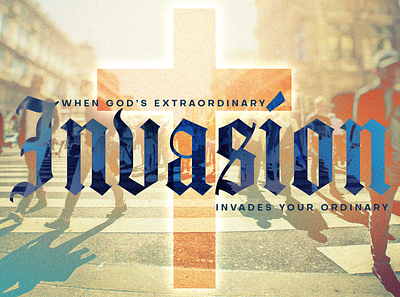 Invasion Sermon Series Graphic design sermon series