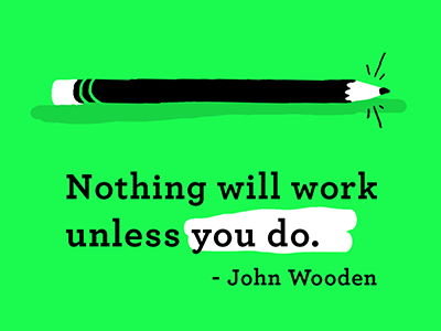 Nothing Will Work Unless You Do green inspirational quote john wooden pencil