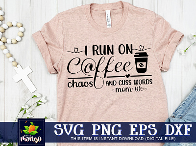 I run on coffee chaos and cuss words mom life SVG christmas svg cricut design digital download dxf png silhouette svg svg