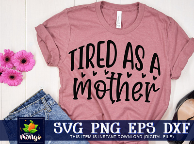 Tired as a mother SVG christmas svg cricut digital download silhouette svg tired as a mother svg