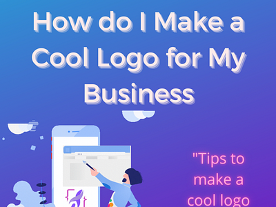How do I Make a Cool Logo for My Business? logo logodesign logodesigner logodesignservices logomaker logoservices