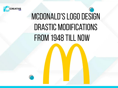 McDonald’s Logo Design Drastic Modifications From 1948 Till Now branding companylogo design logo logodesign mcdonaldslogo professional