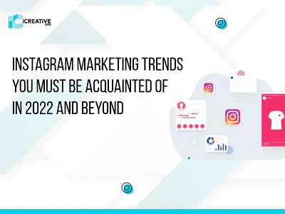 Instagram Marketing Trends You Must Be Acquainted Of In 2022 And digital marketing instagram marketing marketing strategy marketing trends social media