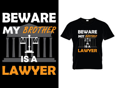 BEWARE MY BROTHER IS A LAWYER black design illustration lawyer t shirt t shirt design white yellow