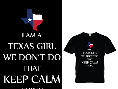 I AM A TEXAS GIRL WE DON'T DO THAT KEEP CALM THING black design girl illustration lady t shirt t shirt design texas woman