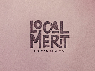 Logotype: Local Merit Co. / Roughs handdrawn handlettering lettering logo logotype pencil rough draft type typography wip