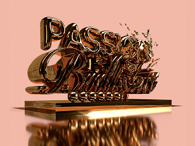 Passion is Bullsh*t 3d 3d art adobe dimension design dimension gold illustration iron shape typography