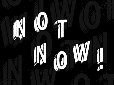 Not now, yo. dimensional shading shadow type typography