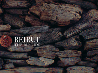 BEIRUT - THE RIP TIDE album beirut cover design fe logs music rip santa tide wood