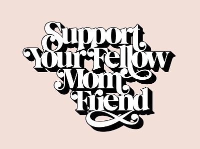 Support Your Fellow mom Friend adobe branding design draw illustration lettering logo vector