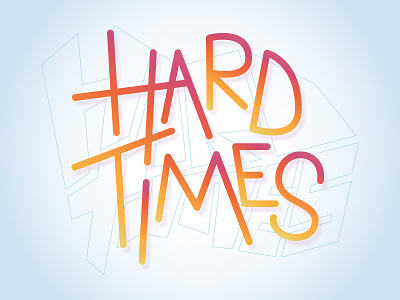 Hard Times custom type hand lettering lettering paramore