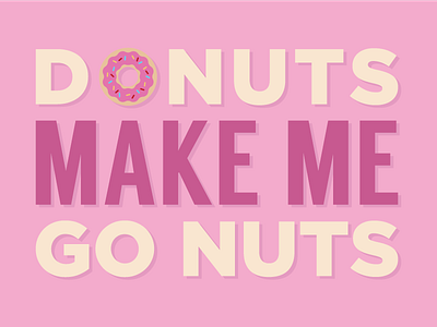 Donuts Make Me Go Nuts