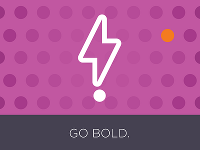 Go Bold, Stickout!