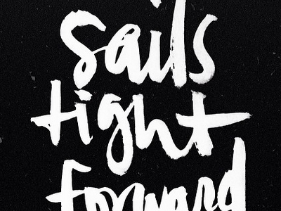 sails tight forward steady brush lettering