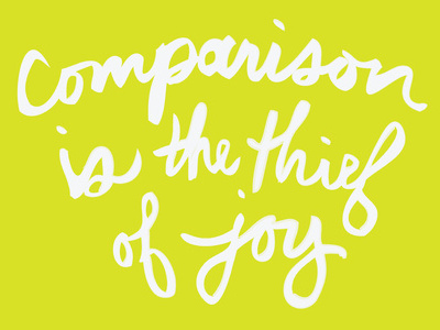 comparison is the thief of joy hand lettering script typography