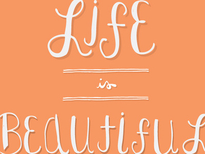 Life is Beautiful hand lettering