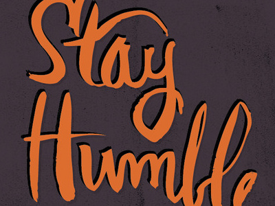 Stay humble hand lettering