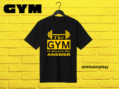 The GYM is always the answer | Unisex Gym T-shirt Design apparel design designing graphic design graphic designing graphics gym gym tshirt designs gym tshirts tshirt designing unisex tshirt design