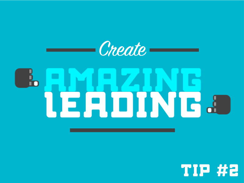Tip #2 Create Amazing Leading