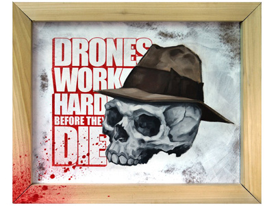 DRONES WORK HARD BEFORE THEY DIE agenda suicide death die drones skull the faint