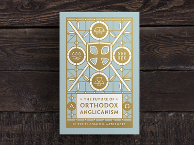 The Future of Orthodox Anglicanism ancient anglican blue book christian church cover cross design gold icon illustration logo orthodox stained glass typography vintage