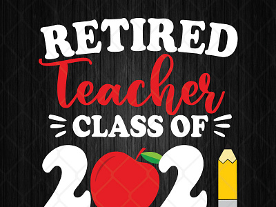 Retired Teacher Class Of 2021 Retirement classof2021 retired retirement teacher