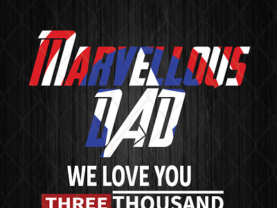 Marvellous Dad We Love You Three Thousand