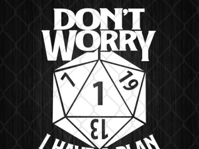 Don’t Worry I Have A Plan D20 RPG Lover Dungeon And Dragons