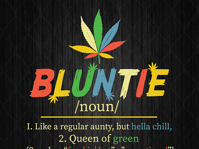 Bluntie Like A Regular Aunty But Hella Chill Queen of Green