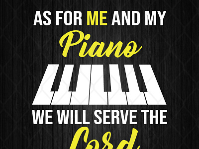 As For Me And My Piano We Will Serve The Lord Pianist
