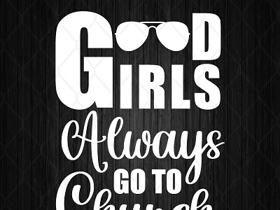 Good Girls Always Go To Church