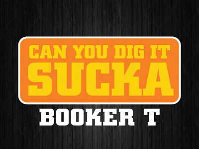WWE Booker T Can You Dig It Sucka