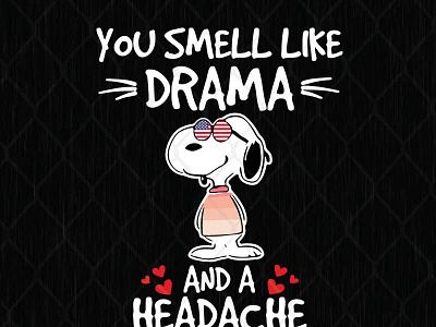 You Smell Like Drama And A Headache Please Get Away From Me Snoo drama get away headache smell snoopy